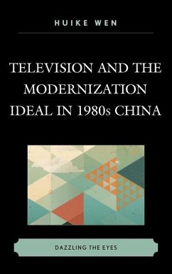 Television and the Modernization Ideal in 1980s China (eBook, ePUB) - Wen, Huike