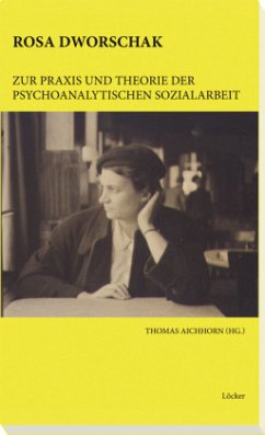 Zur Praxis und Theorie der psychoanalytischen Sozialarbeit - Dworschak, Rosa