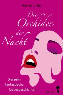 Die Orchidee der Nacht (eBook, ePUB) - Erler, Rainer