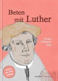 Beten mit Luther Beten mit Luther