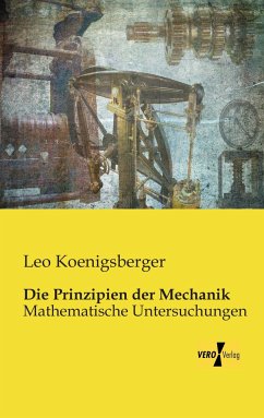 Die Prinzipien der Mechanik - Koenigsberger, Leo