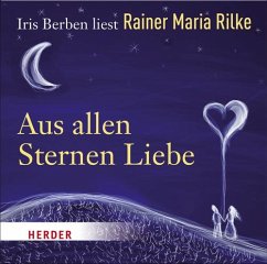 Iris Berben liest: Rainer Maria Rilke, Aus allen Sternen Liebe - Rilke, Rainer Maria