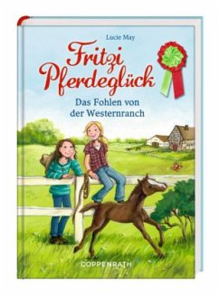 Das Fohlen von der Westernranch / Fritzi Pferdeglück Bd.1 - May, Lucie