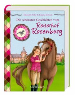 Die schönsten Geschichten vom Reiterhof Rosenburg - Zöller, Elisabeth; Kolloch, Brigitte