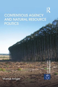 Contentious Agency and Natural Resource Politics (eBook, PDF) - Kröger, Markus