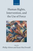 Human Rights, Intervention, and the Use of Force (eBook, ePUB) Human Rights, Intervention, and the Use of Force (eBook, ePUB)