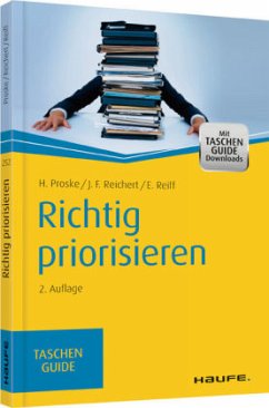 Richtig priorisieren - Proske, Hailka; Reiff, Eva; Reichert, Johannes R.
