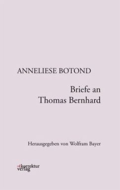 Briefe an Thomas Bernhard - Botond, Anneliese