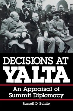Decisions at Yalta (eBook, ePUB) - Buhite, Russell D. Decisions at Yalta (eBook, ePUB) - Buhite, Russell D.