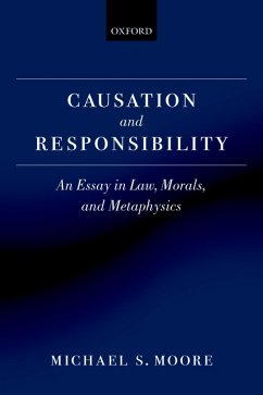 Causation and Responsibility (eBook, ePUB) - Moore, Michael S.