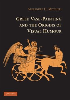 Greek Vase-Painting and the Origins of Visual Humour (eBook, PDF) - Mitchell, Alexandre G.