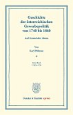 Geschichte der österreichischen Gewerbepolitik von 1740 bis 1860.