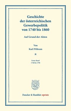 Cover Geschichte der österreichischen Gewerbepolitik von 1740 bis 1860.
