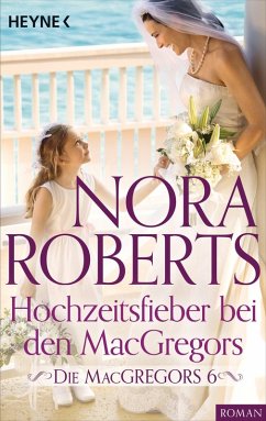 Hochzeitsfieber bei den MacGregors / Die MacGregors Bd.6 (eBook, ePUB) - Roberts, Nora
