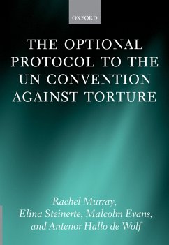 The Optional Protocol to the UN Convention Against Torture (eBook, ePUB) - Murray, Rachel; Steinerte, Elina; Evans, Malcolm; Hallo de Wolf, Antenor