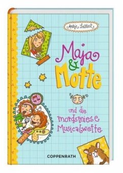 Maja & Motte und die mordsmiese Musicalwette / Maja & Motte Bd.3 - Szillat, Antje