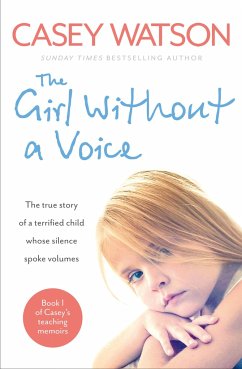 Cover The Girl Without a Voice: The true story of a terrified child whose silence spoke volumes