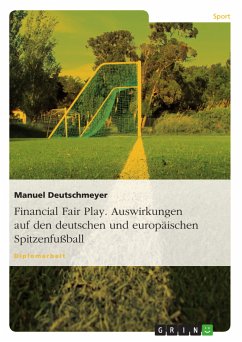 Financial Fair Play. Auswirkungen auf den deutschen und europäischen Spitzenfußball (eBook, PDF)