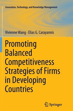 Promoting Balanced Competitiveness Strategies of Firms in Developing Countries - Wang, Vivienne W L;Carayannis, Elias G.