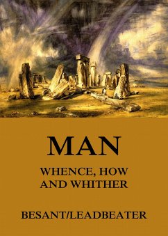 Man: Whence, How and Whither (eBook, ePUB) - Besant, Annie; Leadbeater, C. W.