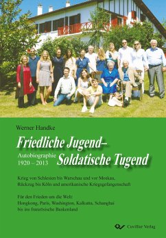 Friedliche Jugend ¿ Soldatische Tugend. Autobiographie 1920 ¿ 2013 - Handke, Werner
