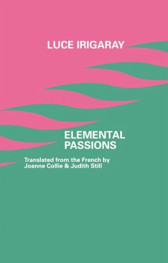 Elemental Passions (eBook, ePUB) - Irigaray, Luce