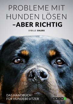 Probleme mit Hunden lösen – aber richtig (eBook, PDF) - Ehlers, Sybille