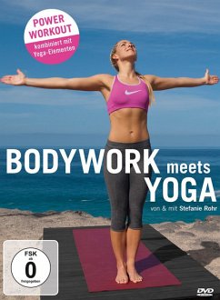 Bodywork meets Yoga - Power Workout mit Yoga-Elementen - Rohr,Stefanie