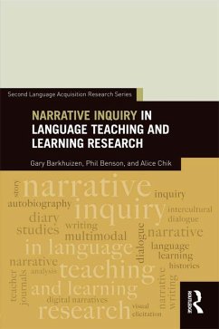 Narrative Inquiry in Language Teaching and Learning Research (eBook, PDF) - Barkhuizen, Gary; Benson, Phil; Chik, Alice