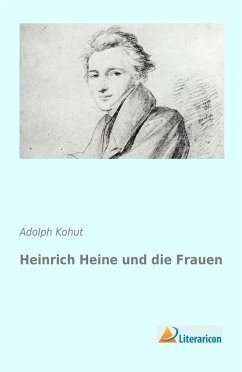 Heinrich Heine und die Frauen - Kohut, Adolph