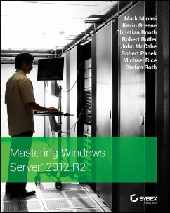 Mastering Windows Server 2012 R2 (eBook, ePUB) - Minasi, Mark; Greene, Kevin; Booth, Christian; Butler, Robert; Mccabe, John; Panek, Robert; Rice, Michael; Roth, Stefan