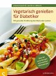 Vegetarisch genießen für Diabetiker... - Bild 1