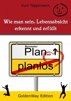 Wie man seine Lebensabsicht erkennt und erfüllt (eBook, ePUB) - Tepperwein, Kurt