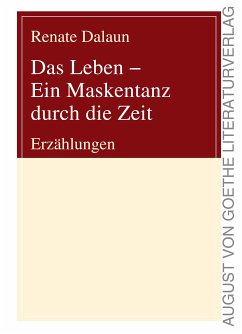 Das Leben - Ein Maskentanz durch die Zeit (eBook, ePUB) - Dalaun, Renate