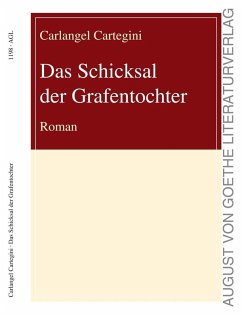 Das Schicksal der Grafentochter (eBook, ePUB) - Cartegini, Carlangel Das Schicksal der Grafentochter (eBook, ePUB) - Cartegini, Carlangel