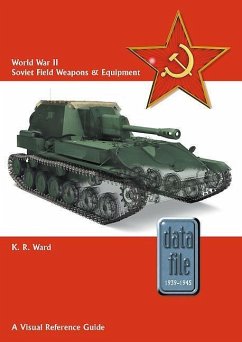 World War II Soviet Field Weapons & Equipment: A Visual Reference Guide - Ward, Keith