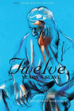Twelve Years a Slave (the Original Book from Which the 2013 Movie '12 Years a Slave' Is Based) (Illustrated) - Northup, Solomon