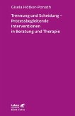 Trennung und Scheidung - Prozessbegleitende Intervention in Beratung und Therapie (Leben lernen, Bd. 223) (eBook, ePUB)