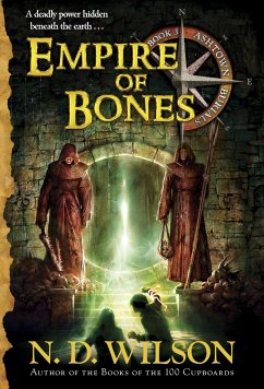 Empire of Bones (Ashtown Burials #3) - Wilson, N. D.
