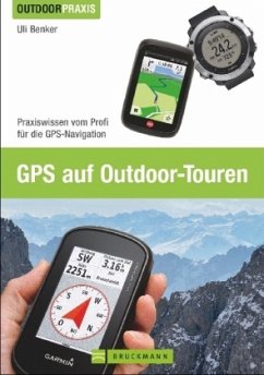 GPS auf Outdoor-Touren - Benker, Uli