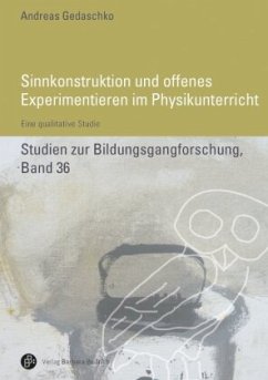 Sinnkonstruktion und offenes Experimentieren im Physikunterricht - Gedaschko, Andreas