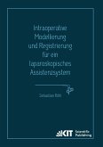 Intraoperative Modellierung und Registrierung für ein laparoskopisches Assistenzsystem Intraoperative Modellierung und Registrierung für ein laparoskopisches Assistenzsystem