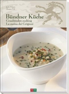 Bündner Küche - Graubünden Cooking - La Cucina dei Grigioni - Donatz, Jacky;Pult, Chasper