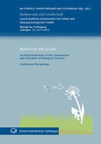 Biodiversität und Gesellschaft Biodiversity and Society Gesellschaftliche Dimensionen von Schutz und Nutzung biologischer Vielfalt - Friedrich, Jan, Amélie Halsband und Lisa Minkmar