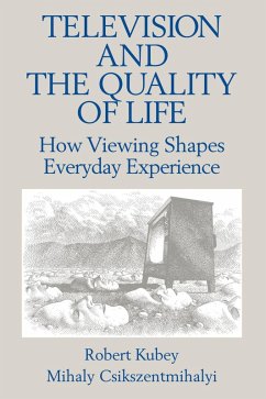 Television and the Quality of Life (eBook, ePUB) - Kubey, Robert; Csikszentmihalyi, Mihalyi