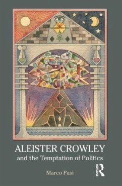 Aleister Crowley and the Temptation of Politics - Pasi, Marco