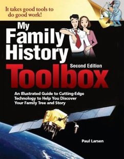 My Family History Toolbox: An Illustrated Guide to Cutting-Edge Technology to Help You Discover Your Family Tree and Story - Larsen, Paul