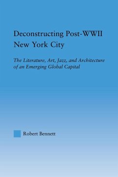 Deconstructing Post-WWII New York City (eBook, ePUB) - Bennett, Robert
