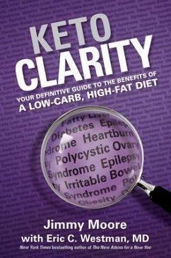 Keto Clarity: Your Definitive Guide to the Benefits of a Low-Carb, High-Fat Diet - Moore, Jimmy