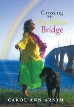 Crossing My Rainbow Bridge - Arnim, Carol Ann